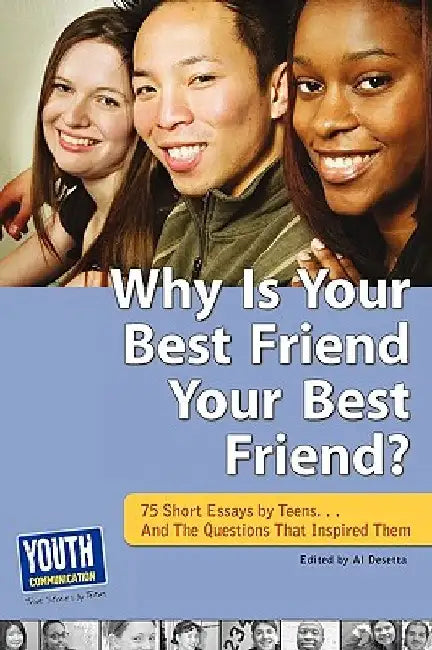 Why Is Your Best Friend Your Best Friend?: 75 Short Essays. . . and the Questions That Inspired Them by Al Desetta