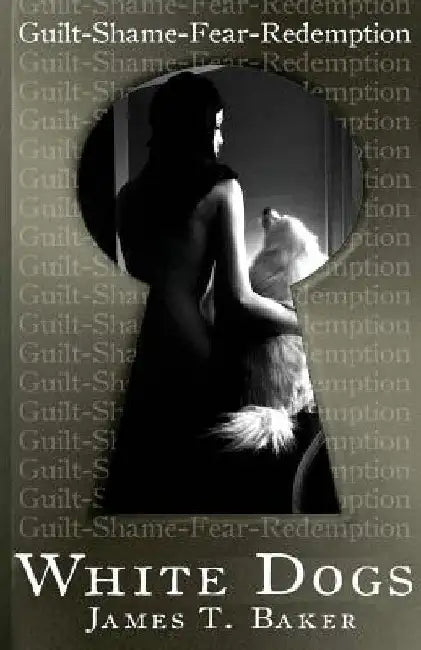White Dogs by James T. Baker