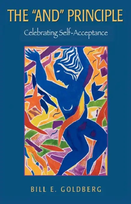 The and Principle: Celebrating Self-Acceptance by Bill E. Goldberg