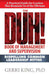 The DUH! Book of Management and Supervision: Dispelling Common Leadership Myths by Gerri King Ph. D.