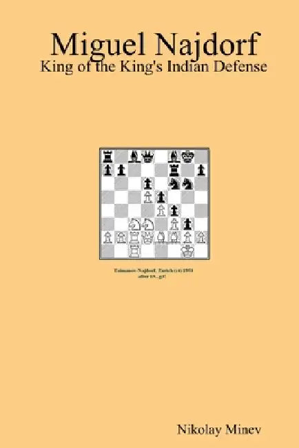 Miguel Najdorf: King of the King's Indian Defense by Nikolay Minev