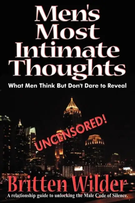 Men's Most Intimate Thoughts What He Thinks but Dare Not Reveal by Britten Wilder