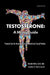 Testosterone: A Man's Guide by Nelson R. Vergel