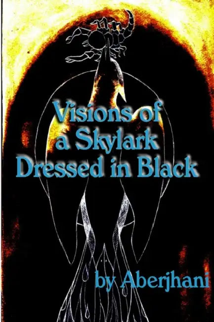 Visions of a Skylark Dressed in Black by Aberjhani