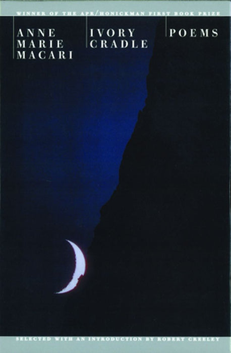 Ivory Cradle: Poems by Anne Marie Macari