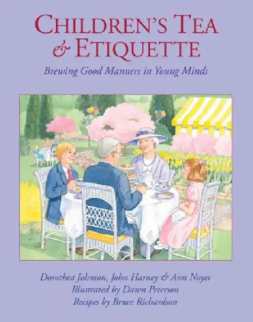 Children's Tea & Etiquette: Brewing Good Manners in Young Minds by Dorothea Johnson