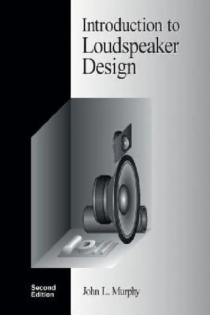 Introduction to Loudspeaker Design: Second Edition by John L. Murphy