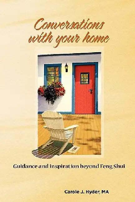 Conversations with Your Home: Guidance and Inspiration Beyond Feng Shui by Dorie McClelland