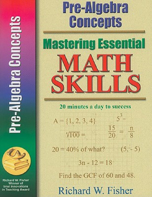 Mastering Essential Math Skills: Pre-Algebra Concepts by Richard W. Fisher
