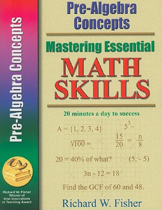 Mastering Essential Math Skills: Pre-Algebra Concepts by Richard W. Fisher