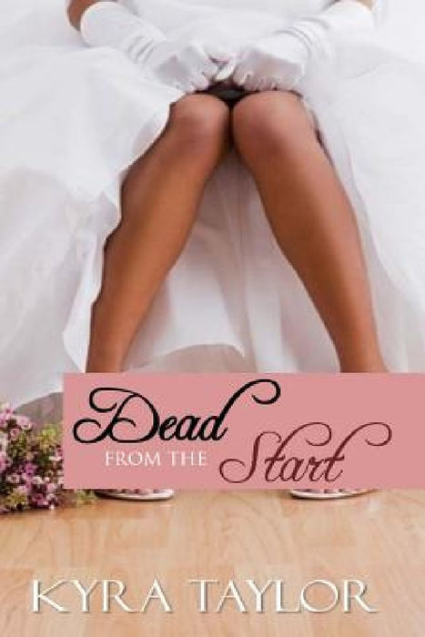 Dead from the Start by Kyra Taylor