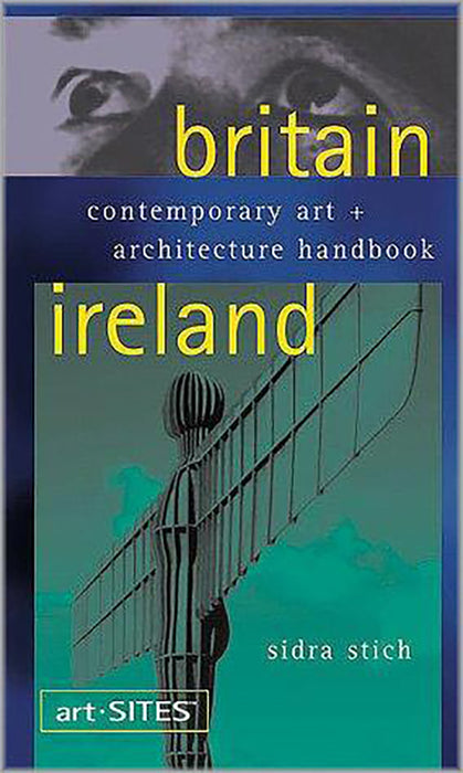 Britain And Ireland: Contemporary Art + Architecture Handbook