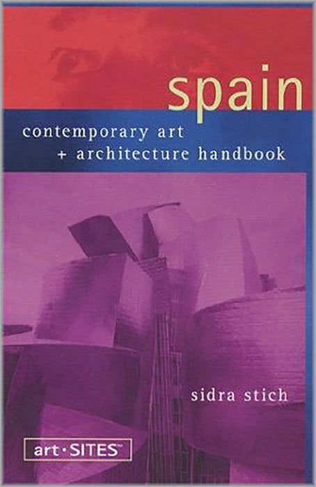 Art-Sites Spain: Contemporary Art + Architecture Handbook