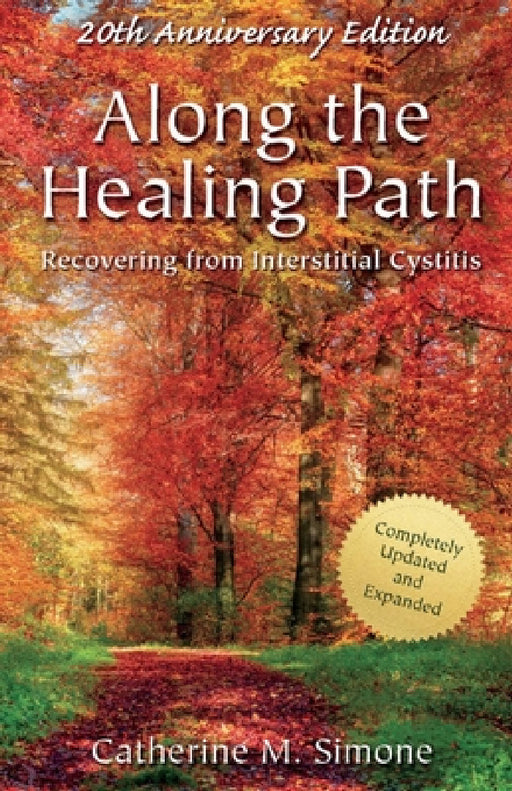 Along the Healing Path: Recovering from Interstitial Cystitis by Catherine M. Simone