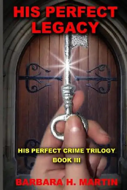 His Perfect Legacy by Barbara H. Martin