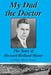 My Dad the Doctor: The Story of Howard Holland Minor by Mary Minor Evans