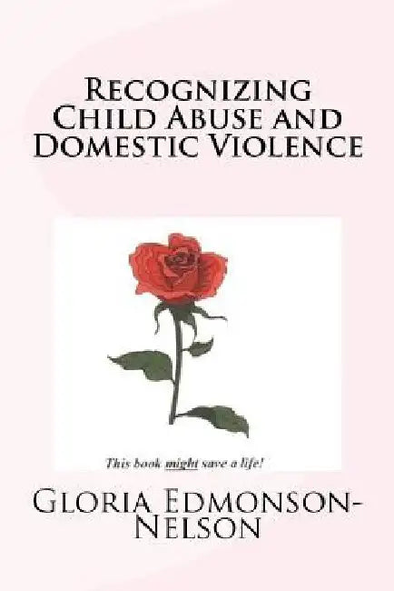 Recognizing Child Abuse & Domestic Violence by Gloria Edmonson-Nelson