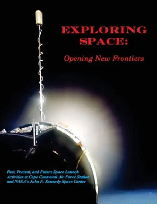 Exploring Space: Opening New Frontiers by Al Koller