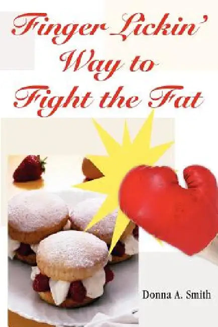 Finger Lickin' Way to Fight the Fat by Donna a. Smith Mph Rd LD