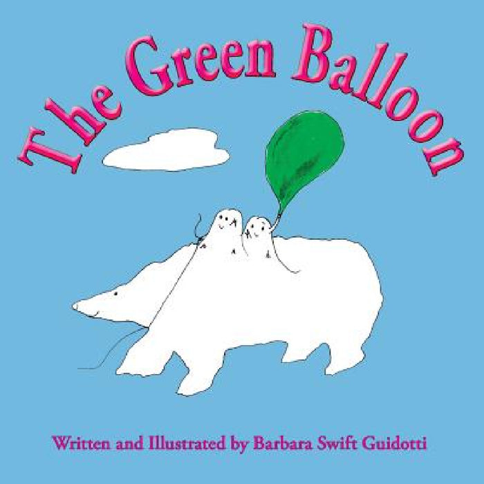 The Green Balloon by Barbara Swift Guidotti, Barbara Swift Guidotti