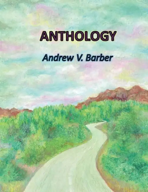 Anthology by Andrew V. Barber