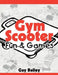 Gym Scooter Fun & Games by Guy Bailey