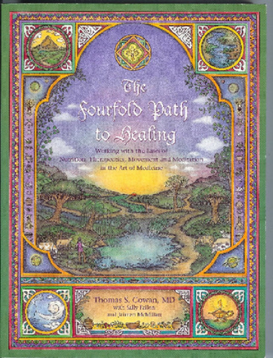 The Fourfold Path to Healing: Working with the Laws of Nutrition, Therapeutics, Movement, and Meditation in the Art of Medicine