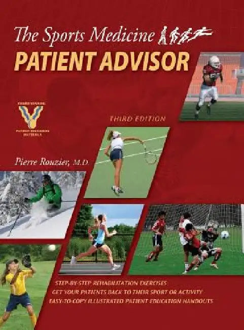 The Sports Medicine Patient Advisor, Third Edition, Hardcopy by Pierre Rouzier
