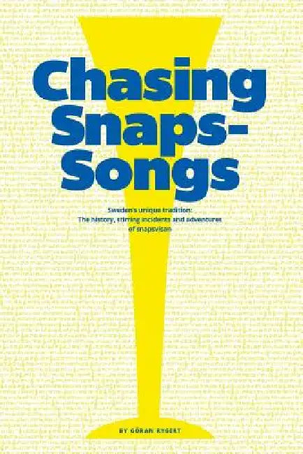 Chasing Snaps Songs - Sweden's Unique Tradition by Goran Rygert, Ulf Barslund Martensson, Daniel Berube-Arbello