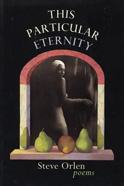 This Particular Eternity by Steve Orlen