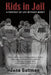 Kids in Jail: A Portrait of Life Without Mercy by Jane Guttman