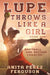 Lupe Throws Like A Girl: Softball and Second Chances by Anita Perez Ferguson