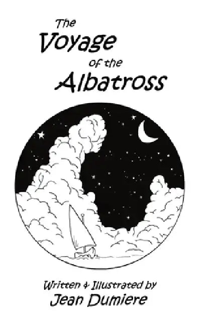 The Voyage of the Albatross by Jean Dumiere, Jean Dumiere