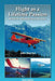 Flight As A Lifetime Passion: Adventures, Misadventures and Lessons by John Geyman