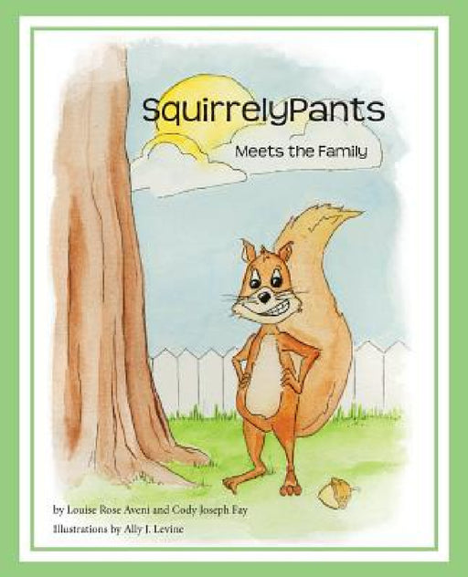 SquirrelyPants Meets the Family by Louise Rose Aveni