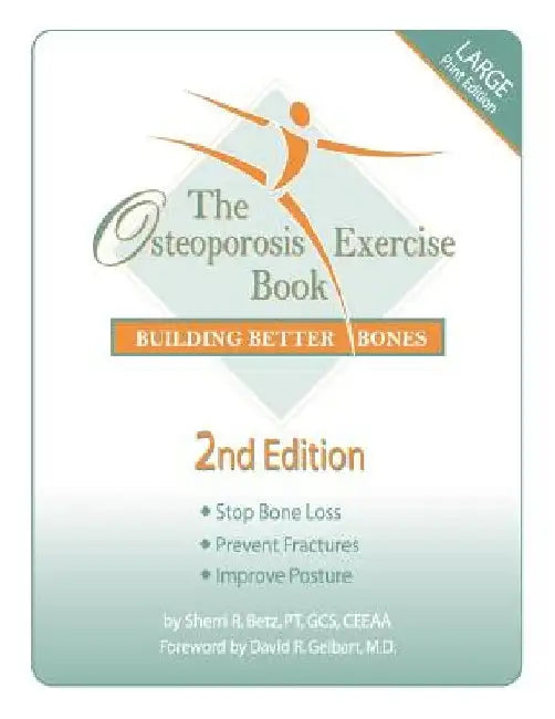 The Osteoporosis Exercise Book: Building Better Bones by Pt Gcs Sherri R. Betz