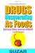 Drugs Masquerading as Foods: Deliciously Killing American-Afrikans and All Peoples by Suzar