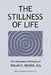 The Stillness of Life: The Osteopathic Philosophy of Rollin E. Becker, DO by Becker, Rollin E.