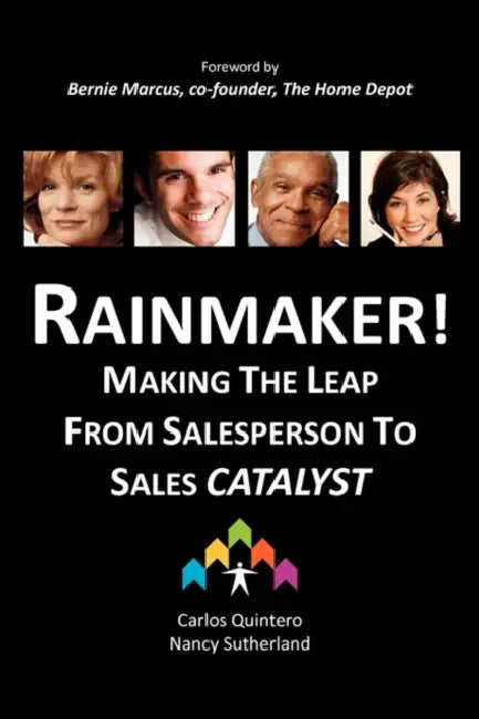 RAINMAKER! Making the Leap from Salesperson to Sales Catalyst by Carlos Quintero, Nancy Sutherland
