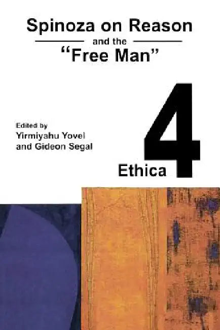 Spinoza on Reason and the "Free Man" by Yirmiyahu Yovel