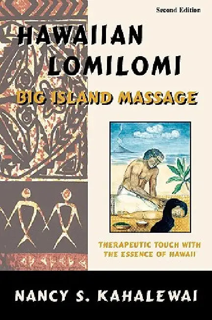 Hawaiian Lomilomi: Big Island Massage by Nancy S. Kahalewai
