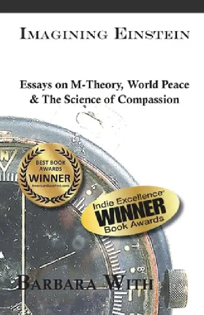 Imagining Einstein: Essays on M-Theory, World Peace & The Science of Compassion by Barbara Lee With