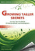 Growing Taller Secrets: Journey Into The World Of Human Growth And Development, or How To Grow Taller Naturally And Safely. Second Edition by Robert Grand