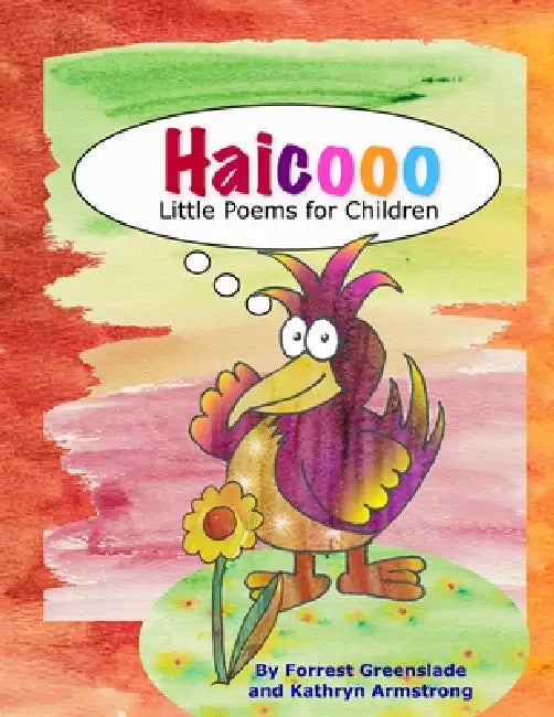 Haicooo: Little Poems for Children by Kathryn Armstrong, Forrest Greenslade