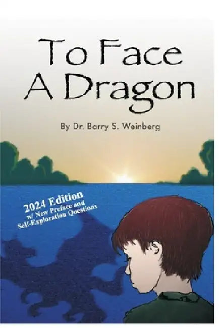 To Face A Dragon: 2024 Edition by Barry S. Weinberg