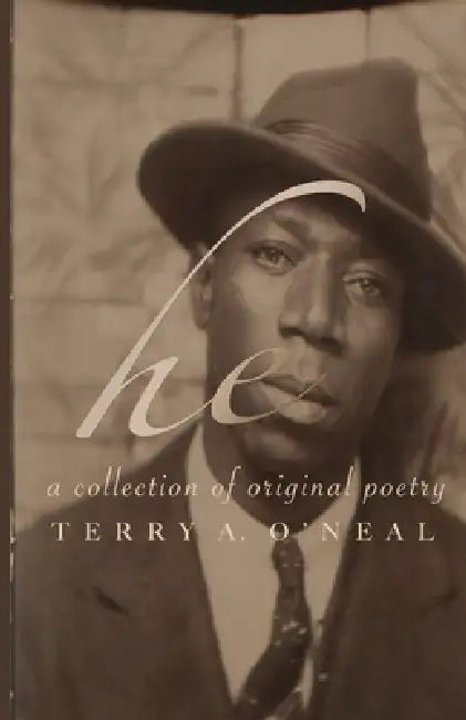 He: a collection of original poetry by Terry A. O'Neal