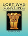 Lost-Wax Casting: Old, New, and Inexpensive Methods by F. R. Sias, Fred R. Sias