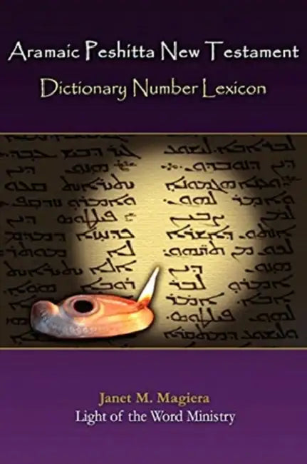 Aramaic Peshitta New Testament Dictionary Number Lexicon by Janet M. Magiera