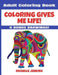 Coloring Gives Me Life! Adult Coloring Book by Michelle Jenkins