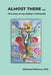 Almost There...: The Story of my Mother's Dementia by Mohamed Ibrahim Elmasry